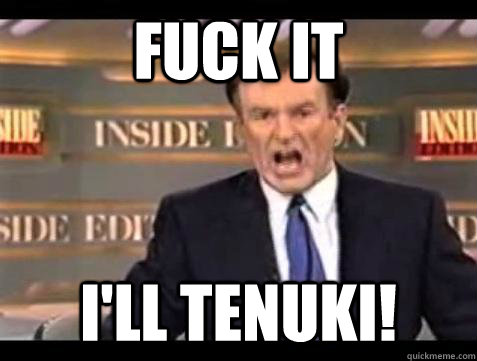 Fuck it. I’ll tenuki!